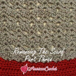 Romancing The Scarf Part One | Free Crochet Pattern | American Crochet @americancrochet.com #freecrochetpattern #freecrochetalong