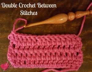 Double Crochet Between Stitches Double Crochet Between Stitches