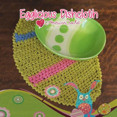Egglicious Dishcloth – Quick and Easy Crochet Pattern