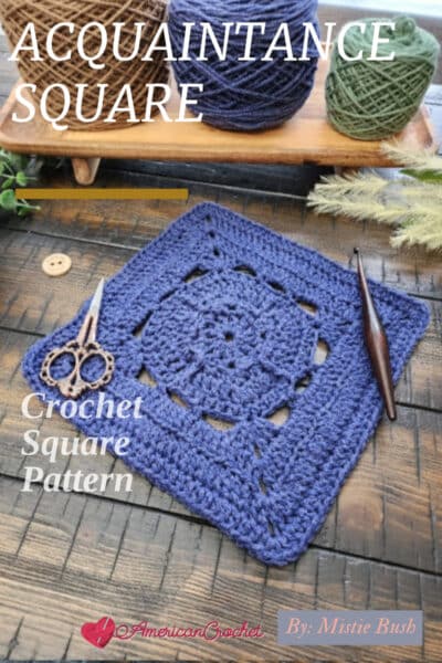 Acquaintance Square crochet pattern – 9-inch textured square with basic stitches and back loop detail, part of the Riverwood Square CAL 2025 by American Crochet.
