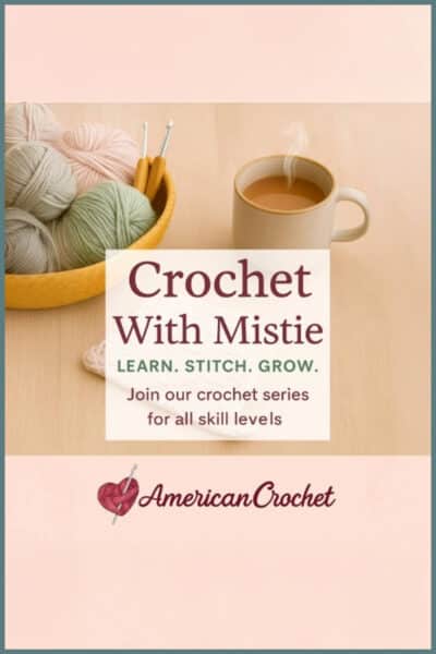A Pinterest promotional graphic for the Crochet With Mistie series, featuring the American Crochet logo in script with a heart-shaped yarn ball and crochet hook. The design has a clean, inviting look with soft pinks and reds, tailored for an online crochet course or community.